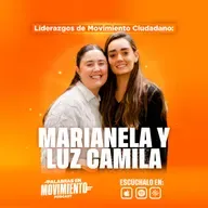 Liderazgos de Movimiento Ciudadano: Marianela y Luz Camila