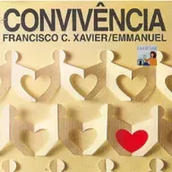 Livro: Convivência. Chico Xavier. pelo Espírito Emmanuel.