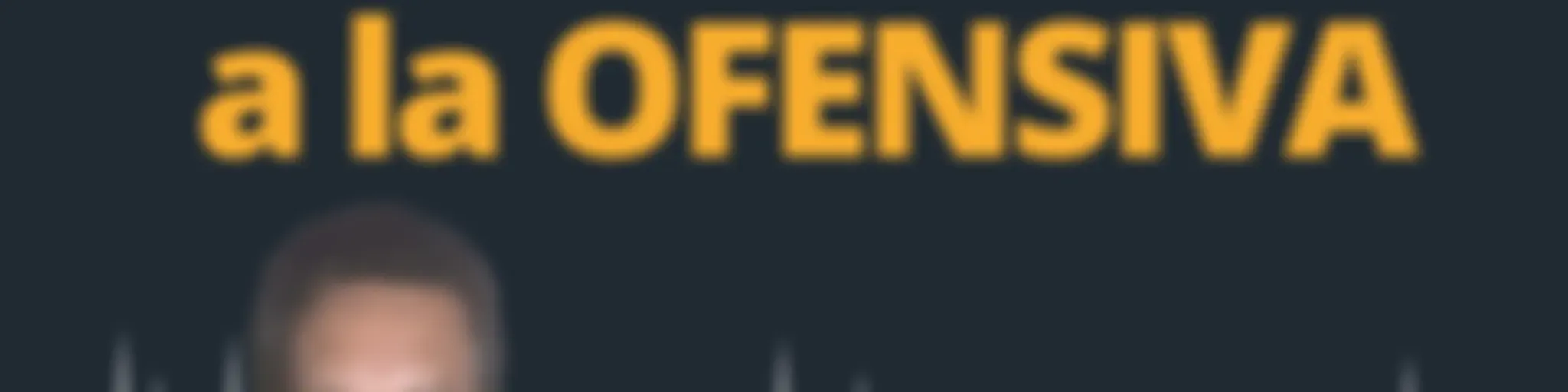 Ponte a la OFENSIVA