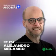 174. Alejandro Melamed - Trabajar en 2030: ¿Estamos listos para el futuro del trabajo? Cómo adaptarnos a un mundo en constante cambio