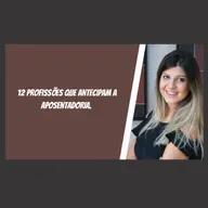 12 profissões que antecipam a aposentadoria.