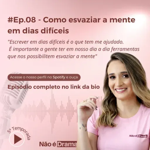 Episódio 8 - Como esvaziar a mente em dias difíceis. 