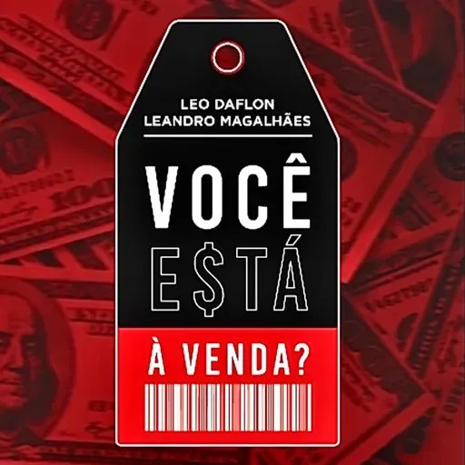 VOCÊ ESTÁ À VENDA ? com Leo Daflon e Leandro Magalhães EP 90 T14
