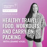 Healthy Travel: Food, Workouts, and Carry On Packing