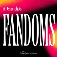 A ERA DOS FANDOMS