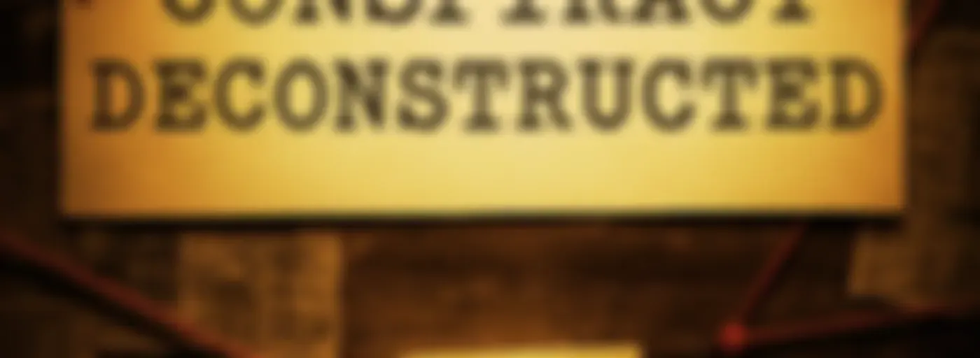 Conspiracy Deconstructed