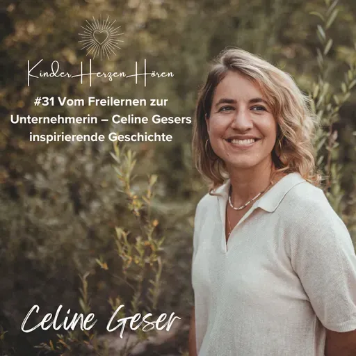 #31 Vom Freilernen zur Unternehmerin – Celine Gesers inspirierende Geschichte
