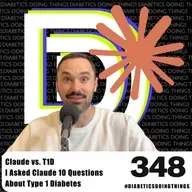 Episode 348 - Claude vs. T1D - I asked Claude 10 Questions about Type 1 Diabetes