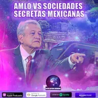 AMLO vs Sociedades SECRETAS Mexicanas
