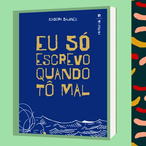 #57: Eu só escrevo quando tô mal