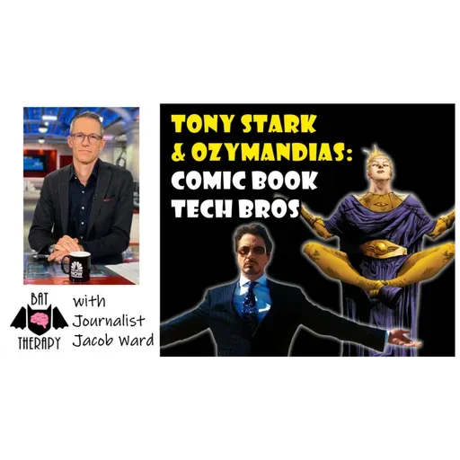 Tony Stark & Ozymandias: Comic Book Tech Bros – with Jacob Ward