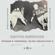 Reppin Sessions Poscast Episode 8 Honoring #22 Roy Bruce Part 2
