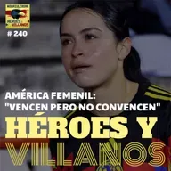 T13E05 - AMÉRICA FEMENIL: "Vencen pero no convencen"