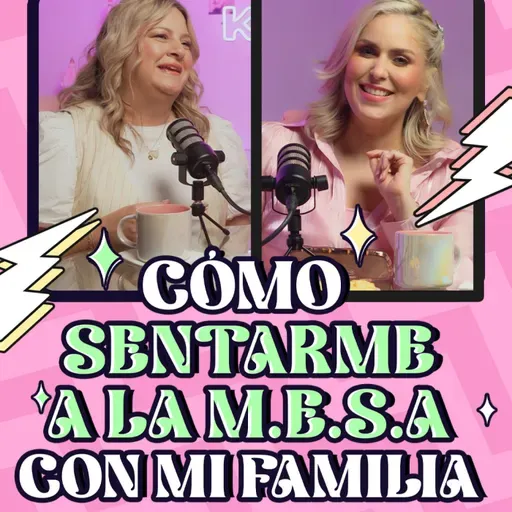 EPISODIO 07 - CÓMO SENTARME A LA M.E.S.A. CON MI FAMILIA