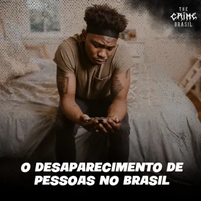O Desaparecimento de Pessoas no Brasil
