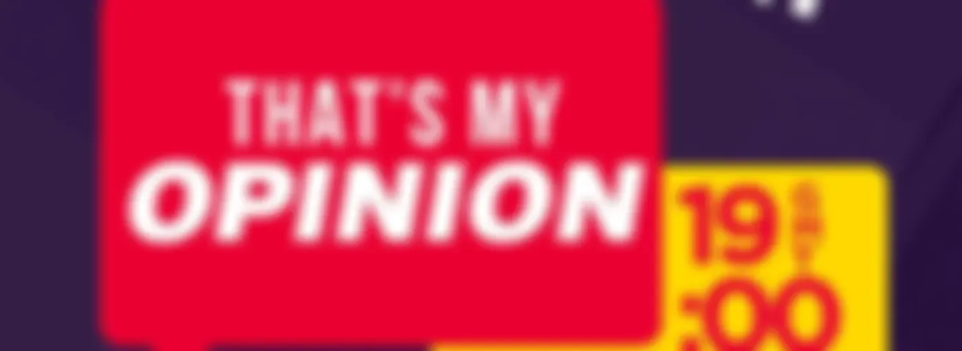That’s My Opinion