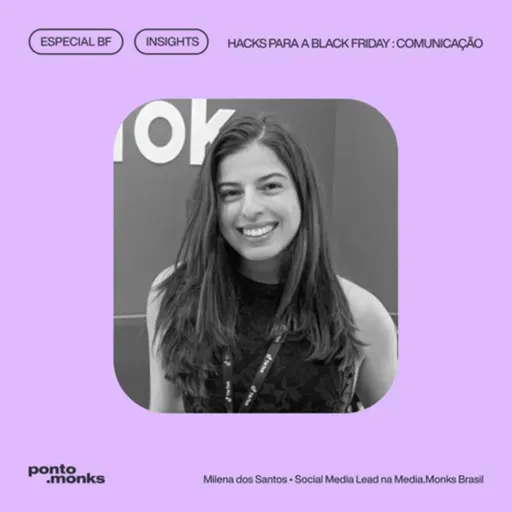 Insights #04 | Black Friday 2023 - Hacks para a BF: Comunicação