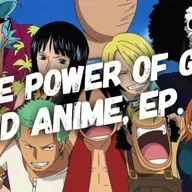 The Power of God and Anime Podcast, Episode 29: BtT’s Birthday, the Straw Hat Pirates, and Christian Unity