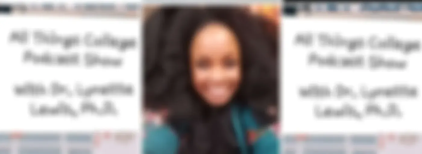 "All Things College Podcast Show with Dr. Lynette Lewis, Ph.D."