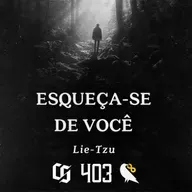 #403 - Lie-Tzu - Esqueça-se de Você