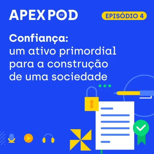 ApexPod | Confiança: um ativo primordial para a construção de uma sociedade | 2ª temporada | Episódio 4