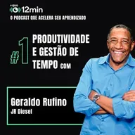 Mais que 12min #01 - Produtividade e Gestão de tempo com Geraldo Rufino