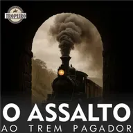 173 - O assalto ao trem pagador