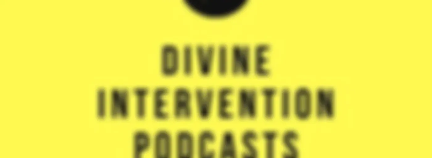 » Divine Intervention Podcasts