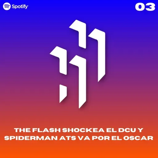 Hablemos de Héroes E3.S3: "Review de THE FLASH y ACROSS THE SPIDER-VERSE"