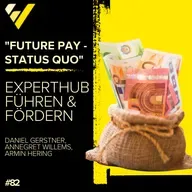 Future Pay - Status Quo, Expert Hub Führen und Fördern, Annegret Willems, Daniel Gerstner, Armin Hering