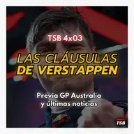 TSB 4x03 I PREVIA GP AUSTRALIA: 'Las cláusulas de Verstappen'