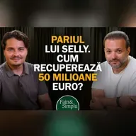 PARIUL DE 50 MILIOANE € AL LUI SELLY: ”VA MERGE SAU NU, TOT VA FI ISTORIE!” I Fain & Simplu 312