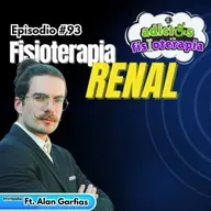 #93 Fisioterapia Renal / Alan Garfias (@Fisiolósofo)