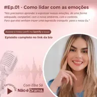 Ep. 1 - Temporada 6. Como lidar com as emoções 
