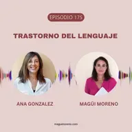 Trastorno del Lenguaje con Ana Gonzalez -Ep 175