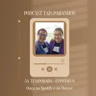 Podcast Taís Paranhos S005 E008