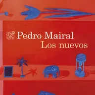 La biblioteca |  'Los nuevos' es la nueva novela de Pedro Mairal que entra en nuestra biblioteca