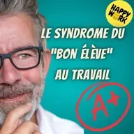 #2472- Le syndrome du “bon élève” au travail