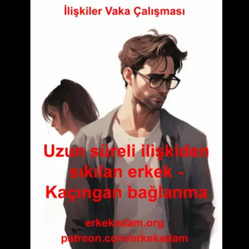 Uzun süreli ilişkiden kaçan erkek - Kaçıngan bağlanma stili
