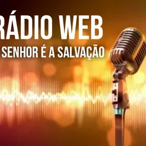 RÁDIO WEB O SENHOR É A SALVAÇÃO