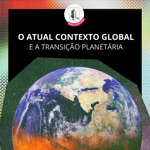 O ATUAL CONTEXTO GLOBAL E OS PRÓXIMOS PASSOS DA TRANSIÇÃO PLANETÁRIA