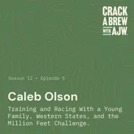 Caleb Olson: Training and Racing With a Young Family, Western States, and the Million Feet Challenge