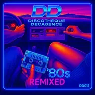 80s Remixed - Discothèque Decadence DD012