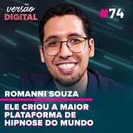 Versão Digital #74 - Ele criou a maior plataforma de hipnose do mundo (Romanni Souza)
