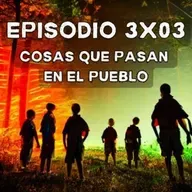 Episodio 3X03: Cosas que pasan en el pueblo