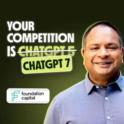 How Startups Can Survive GPT7 & Win Against Model Providers | Ashu Garg,Foundation Capital | Investor Databricks,Turing,Cohesity