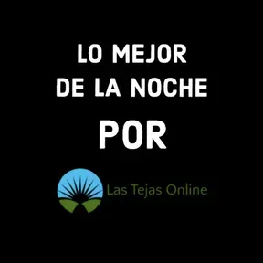 Lo Mejor de La Noche por Las Tejas Online