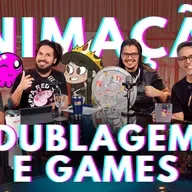 ANIMAÇÃO, DUBLAGEM E GAMES! Com Erickson Marinho e Rafael Villa Barradas