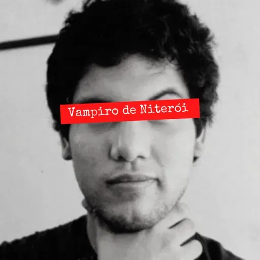 Ep.40 - Vampiro de Niterói