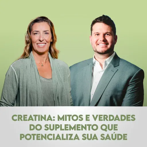 Ep. 136 | Creatina: Mitos e Verdades do Suplemento que Potencializa Sua Saúde, com Pedro Perim